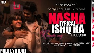 Nasha Ishq Ka (LYRICS) - Stebin Ben, Neha Karode | Nikamma | Vipin Patwa | Kumaar N Lyrics