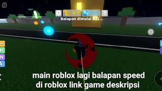 main roblox tapi balapan speed ya guys nah jadi kali ini kita main lagi roblox selamat buka puasa ya