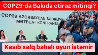 COP29-da Bakıda etiraz mitinqi olacaq? Kasıb xalq bahalı oyun istəmir