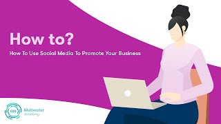 How To Use Social Media To Promote Your Business