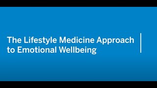 The Lifestyle Medicine Approach to Emotional Wellbeing (HSS)