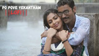 Po Pove Yekantham || LOFI || Dhanunjay Musical | Dhanush | Amala Paul | Anirudh Ravichander