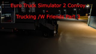 Euro Truck Simulator 2 Convoy - Trucking /W Friends Part 3