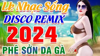 Lk Nhạc Sống PHÊ SỞN DA GÀ DISCO REMIX NGƯỜI MẪU 2024✔️LK Nhạc Sống Gái Xinh 2K6 💘Mê Nhạc Sống Remix