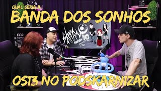 Banda dos sonhos no PODSKARNIZAR