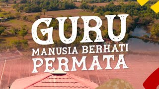 SPESIAL HARI GURU : MANUSIA BERHATI PERMATA