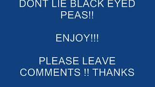 Dont lie ( lyrics) - Black Eyed Peas