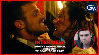 TIL DEATH DO US PART - Interview, Director Timothy Woodward Jr.