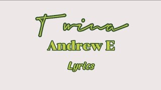 Twina - Andrew E. Lyrics@mitchmaldita9126