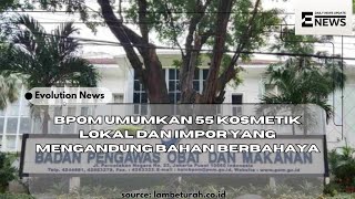 BPOM umumkan 55 kosmetik lokal dan impor yang mengandung bahan berbahaya