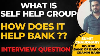 What is Self Help Group | What is SHG | Role of SHG | IBPS PO Interview Experience | Bank Interview