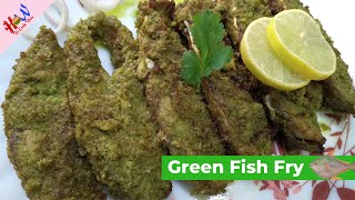 Green Fish Fry | Easy & Quick Recipe | ग्रीन फिश फ्राइ | सबसे आसान तरीके से बनाये | How to Cook This