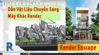 Render Revit Enscape Không Lo Mất Map - Dẫn Vật Liệu Chuyển Sang Máy Khác Render