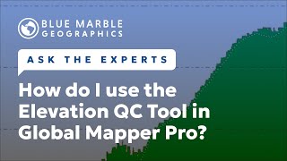 Ask The Experts: How do I use the Elevation QC Tool in Global Mapper Pro?