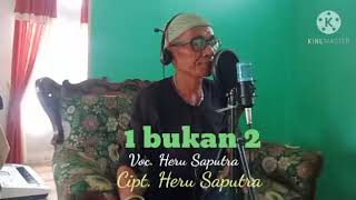 1 Bukan 2 - Voc.Heru Saputra - Cipt.Heru Saputra