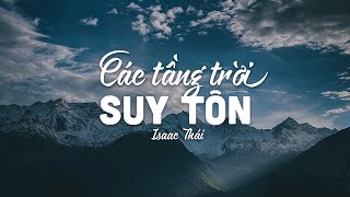 Các Tầng Trời Suy Tôn - Isaac Thái | MV Lyrics | Cùng Nghe Thánh Ca