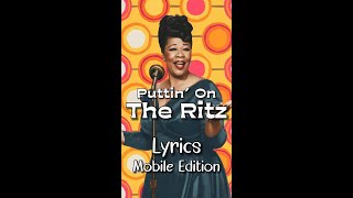 Puttin’ On The Ritz by Ella Fitzgerald Lyrics for Mobile #lyricsmobileedition #PuttinOnTheRitzLyrics