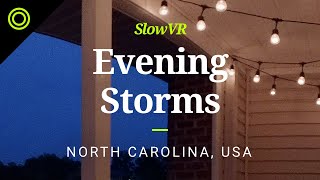 Evening Thunderstorms From the Porch - North Carolina, USA [Slow VR 8K 360° Video & Sound]