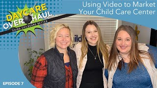 Using Video to Market Your Child Care Center - Daycare Overhaul #7