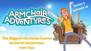 Armchair Adventures - The Biggest Obstacle Course On Earth Adventure (Part 2-Story Podcast For Kids)