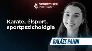 A karate a tiszteletről és az alázatról szól - Balázs Panni - Debreciner Podcast 57. (IV/4.)