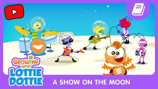 Growing with Lottie Dottie | A Show on the Moon