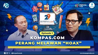 Kompas.com Berperang Melawan Hoax (eps.1)