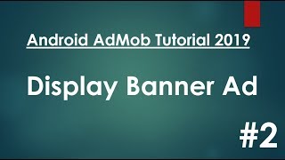 Android AdMob Tutorial 2019 - 02 - Display Banner Ads