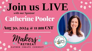 Sponsor LIVE - Catherine Pooler - 2024 Maker's Retreat