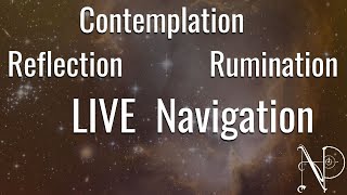 Contemplation, Reflection and Rumination Live Navigation