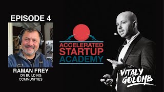 Accelerated Startup Academy E4: Raman Frey on Building Communities