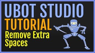 UBot Studio Tutorial: Remove Extra Spaces From Text (Function)