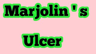 marjolin's ulcer