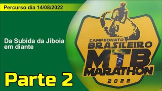 Parte 2 : Campeonato Brasileiro de MTB Marathon 2022 - Castro Alves BA (Subida da Jiboia pra frente)