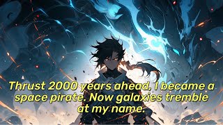 Thrust 2000 years ahead, I became a space pirate. Now galaxies tremble at my name.