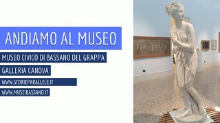 Andiamo al Museo: Galleria Canova - Museo Civico di Bassano del Grappa