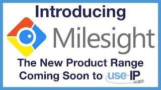 Introducing Milesight - Coming Soon to use-IP