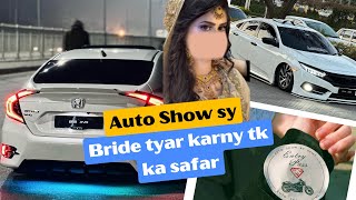 Auto Show sy Bride tyar karny tk ka Safar😳🥴/ Auto Show in Gift University / Full Day Vlog