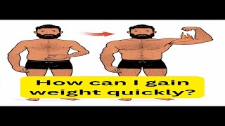 How can I gain weight quickly?