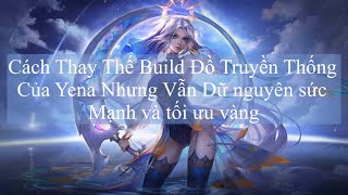 Build đồ thay thế truyền thống tối ưu vàng mà vẫn mạnh cho Yena