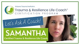 SAMANTHA | Trauma & Resilience Life Coach Certification Program