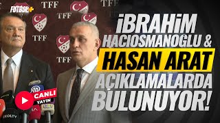 TFF Başkanı İbrahim Hacıosmanoğlu ve Beşiktaş Başkanı Hasan Arat açıklamalarda bulunuyor!