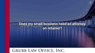 Does my small business need an attorney on retainer?