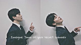 Jimin Imagine -as your secret admirer pt 2