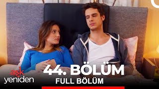 Aşk Yeniden 44. Bölüm