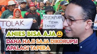 DANA HAJI SAJA DIKORUPSI APALAGI TAPERA - Pak Anies Bisa Aja🤣