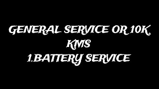 GENERAL SERVICE OR 10K KMS SERVICE | BATTERY SERVICE