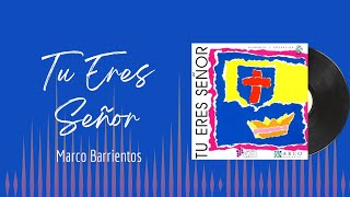 🎵Full Album💿 | Tu Eres Señor | Marco Barrientos - #musicacristiana #alabanza #adoracion