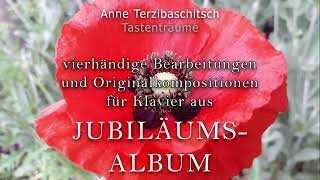 Anne Terzibaschitsch - Jubiläumsalbum/vierhändige Bearbeitungen und Originalkompositionen - Playlist