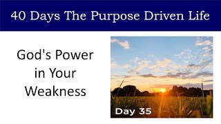 Day 35 God's Power in Your Weakness | 40 Days The Purpose Driven Life Rick Warren